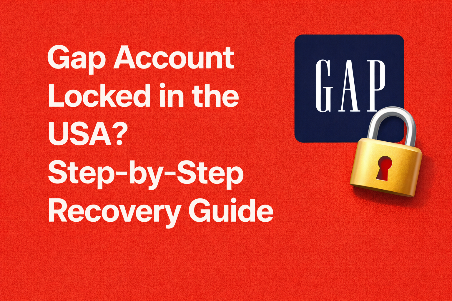 Gap Account Locked in the USA? Step-by-Step Recovery Guide [2026]
